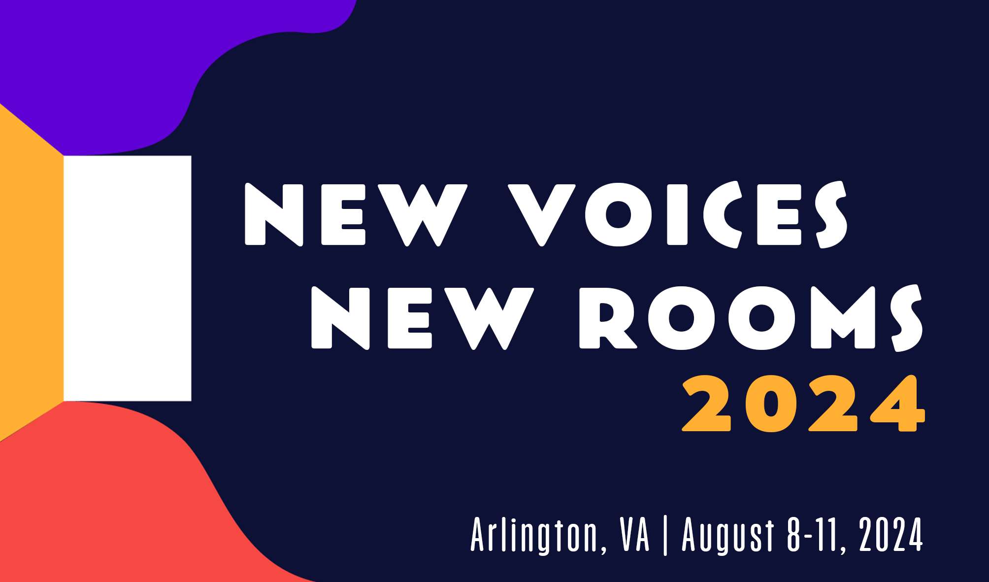 :ogo image containing the text New Voices New Rooms 2024 is in Arlington, Virginia on August 8 through 11.